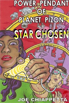 Power Pendant Of Planet Pizon: A Star Chosen Sci-Fi Novelette (eBook, ePUB) - Chiappetta, Joe