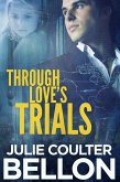 Through Love's Trials (Canadian Spy series #1) (eBook, ePUB) Through Love's Trials (Canadian Spy series #1) (eBook, ePUB)