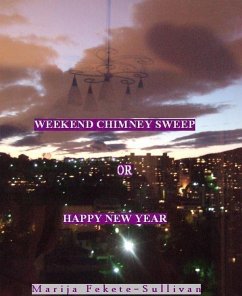 Weekend Chimney Sweep or Happy New Year (eBook, ePUB) - Sullivan, Marija Fekete