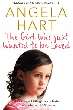 The Girl Who Just Wanted To Be Loved (eBook, ePUB) - Hart, Angela