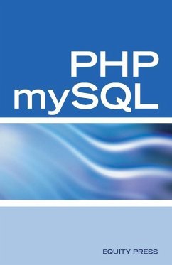 PHP mySQL Web Programming Interview Questions, Answers, and Explanations: PHP mySQL FAQ (eBook, ePUB) - Equity Press