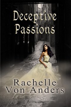 Deceptive Passions (eBook, ePUB) - Anders, Rachelle von