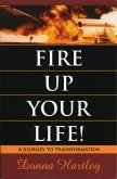 Fire Up Your Life: A Journey to Transformation (eBook, ePUB)