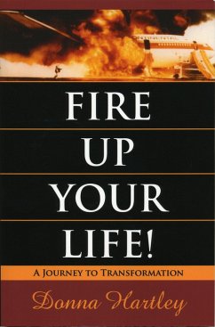 Cover Fire Up Your Life: A Journey to Transformation (eBook, ePUB)