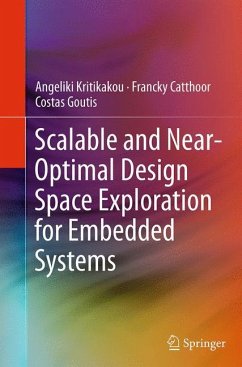 Scalable and Near-Optimal Design Space Exploration for Embedded Systems - Kritikakou, Angeliki;Catthoor, Francky;Goutis, Costas