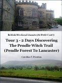 British Weekend Jaunts - Tour 3 - 2 Days Discovering The Pendle Witch Trail (Pendle Forest To Lancaster) (eBook, ePUB)