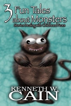 3 Fun Tales About Monsters (Stories Dealing with Childhood Fears) (eBook, ePUB) - Cain, Kenneth W.