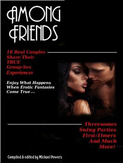 Among Friends: 18 Couples Share Their True Group-Sex Experiences (eBook, ePUB) - Powers, Michael