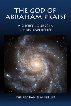 God of Abraham Praise: A Short Course in Christian Belief (eBook, ePUB) - Kreller, Daniel