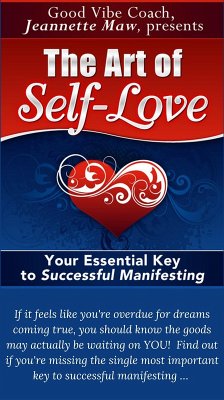 Art of Self-Love: Your Essential Key to Successful Manifesting (eBook, ePUB) - Maw, Jeannette