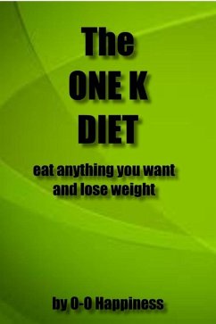 One K Diet: eat anything you want and lose weight (eBook, ePUB) - Happiness, O-O