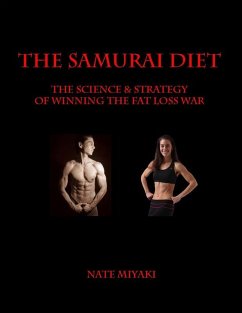 Samurai Diet: The Science & Strategy of Winning the Fat Loss War (eBook, ePUB) - Miyaki, Nate