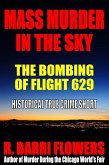 Mass Murder in the Sky: The Bombing of Flight 629 (Historical True Crime Short) (eBook, ePUB)