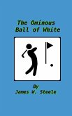 Ominous Ball of White (eBook, ePUB) Ominous Ball of White (eBook, ePUB)