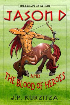 Jason D. and the Blood of Heroes (eBook, ePUB) - Kurzitza, J. P.