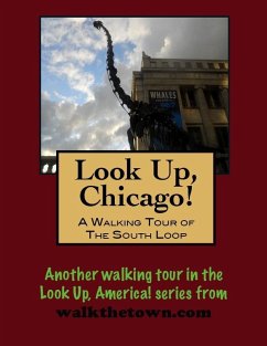 Look Up, Chicago! A Walking Tour of The Loop (South End) (eBook, ePUB) - Gelbert, Doug