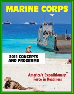 Cover 2011 U.S. Marine Corps (USMC) Concepts and Programs: Comprehensive Guide to Weapons, Aviation, Command and Control, Ground and Combat Vehicles, Expeditionary and Maritime Support, Installations (eBook, ePUB)