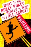 What If the Hokey Pokey Really Is What It's All About? (eBook, ePUB) What If the Hokey Pokey Really Is What It's All About? (eBook, ePUB)