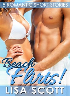 Beach Flirts! 5 Romantic Short Stories (eBook, ePUB) - Scott, Lisa