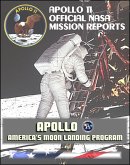 Apollo and America's Moon Landing Program: Apollo 11 Official NASA Mission Reports and Press Kit (eBook, ePUB)