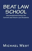 Beat Law School: Unconventional Advice for Current and Future Law Students (eBook, ePUB)