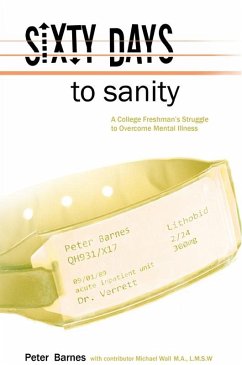 Cover Sixty Days to Sanity, A College Freshman's Struggle to Overcome Mental Illness (eBook, ePUB)