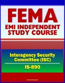 21st Century FEMA Study Course: Introduction to the Interagency Security Committee (IS-890) - ISC History, Vulnerability Assessment of Federal Facilities, Security Levels (eBook, ePUB)