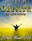Cure For Obesity: My Life's Journey (eBook, ePUB)