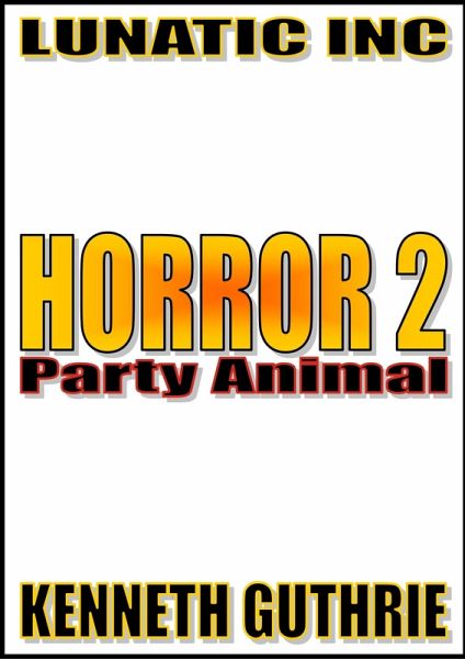 Horror 2: Party Animal. (eBook, ePUB) Horror 2: Party Animal. (eBook, ePUB)