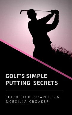 Golf's Simple Putting Secrets (eBook, ePUB) - Lightbown, Peter