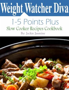 Weight Watcher Diva 1 Points Plus: 5 Points Plus Slow Cooker Recipes Cookbook (eBook, ePUB) - Jasmine, Jackie