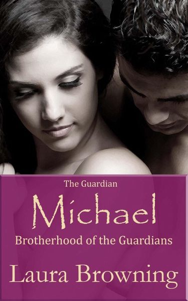 Guardian Michael (Brotherhood of the Guardians #2) (eBook, ePUB) Guardian Michael (Brotherhood of the Guardians #2) (eBook, ePUB)