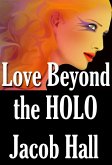 Love Beyond the HOLO; Love is the Greatest Reality (eBook, ePUB)