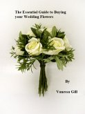Essential Guide to Buying your Wedding Flowers (eBook, ePUB)