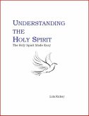 UNDERSTANDING THE HOLY SPIRIT: The Holy Spirit Made Easy (eBook, ePUB)