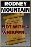Not With A Whisper... (eBook, ePUB)