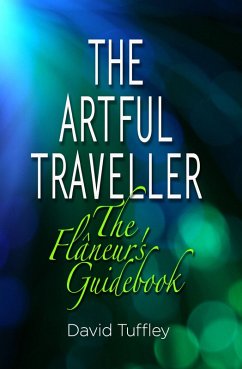 Artful Traveller: The Flaneur's Guidebook (eBook, ePUB) - Tuffley, David