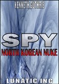 North Korean Nuke (Spy Action Thriller Series #1) (eBook, ePUB) North Korean Nuke (Spy Action Thriller Series #1) (eBook, ePUB)