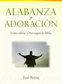 Alabanza y Adoracion: Como adorar a Dios segun la Biblia (eBook, ePUB)