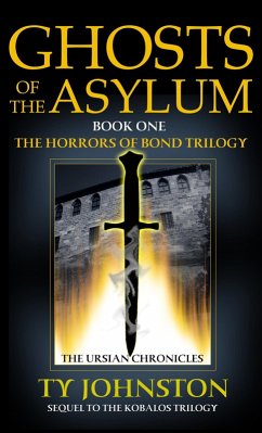 Ghosts of the Asylum (Book I of The Horrors of Bond Trilogy) (eBook, ePUB) - Johnston, Ty