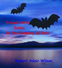 Travels With Zelda: In the Company of Bats (eBook, ePUB) - Wilson, Robert Adair