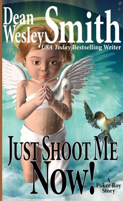 Cover Just Shoot Me Now!: A Poker Boy Story (eBook, ePUB)