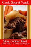Slow Cooker Beef: Come Home to Delicious Aromas (eBook, ePUB)