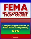 21st Century FEMA Study Course: Emergency Support Function #3 Public Works and Engineering (IS-803) - U.S. Army Corps of Engineers (USACE), ENGlink (eBook, ePUB)