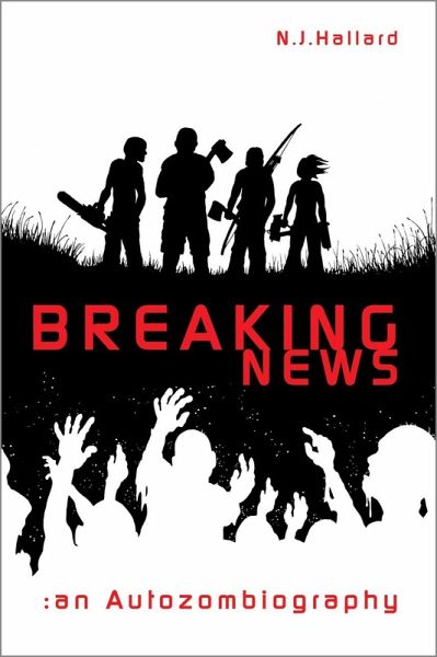 Breaking News: an Autozombiography (eBook, ePUB) Breaking News: an Autozombiography (eBook, ePUB)