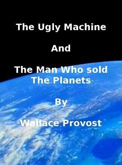 Ugly Machine and the Man Who Sold The Planets (eBook, ePUB) - Provost, Wallace