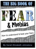 Fear and Phobias: A complete A-Z guide of phobias and how to overcome them (eBook, ePUB)