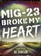 MiG-23 Broke my Heart (eBook, ePUB) - Bild 1