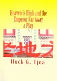 Heaven is High and the Emperor Far Away, a Play (eBook, ePUB) Heaven is High and the Emperor Far Away, a Play (eBook, ePUB)