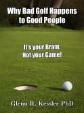 Why Bad Golf Happens To Good People/It's Your Brain Not Your Game! (eBook, ePUB)